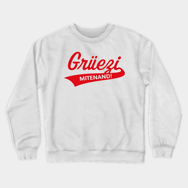 Grüezi Mitenand! (Greeting In Switzerland / Red) Crewneck Sweatshirt by MrFaulbaum